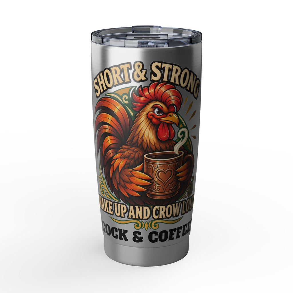 Rooster Coffee Tumbler — "Short & Strong: Wake Up and Crow" 20oz Stainless Travel Mug
