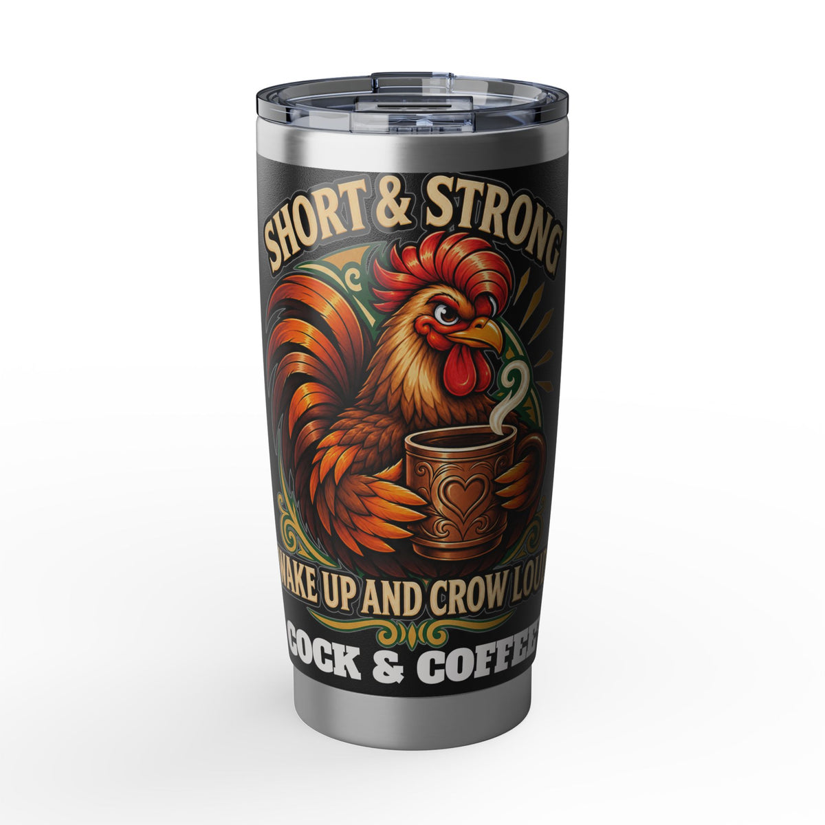 Rooster Coffee Tumbler — "Short & Strong: Wake Up and Crow" 20oz Stainless Travel Mug