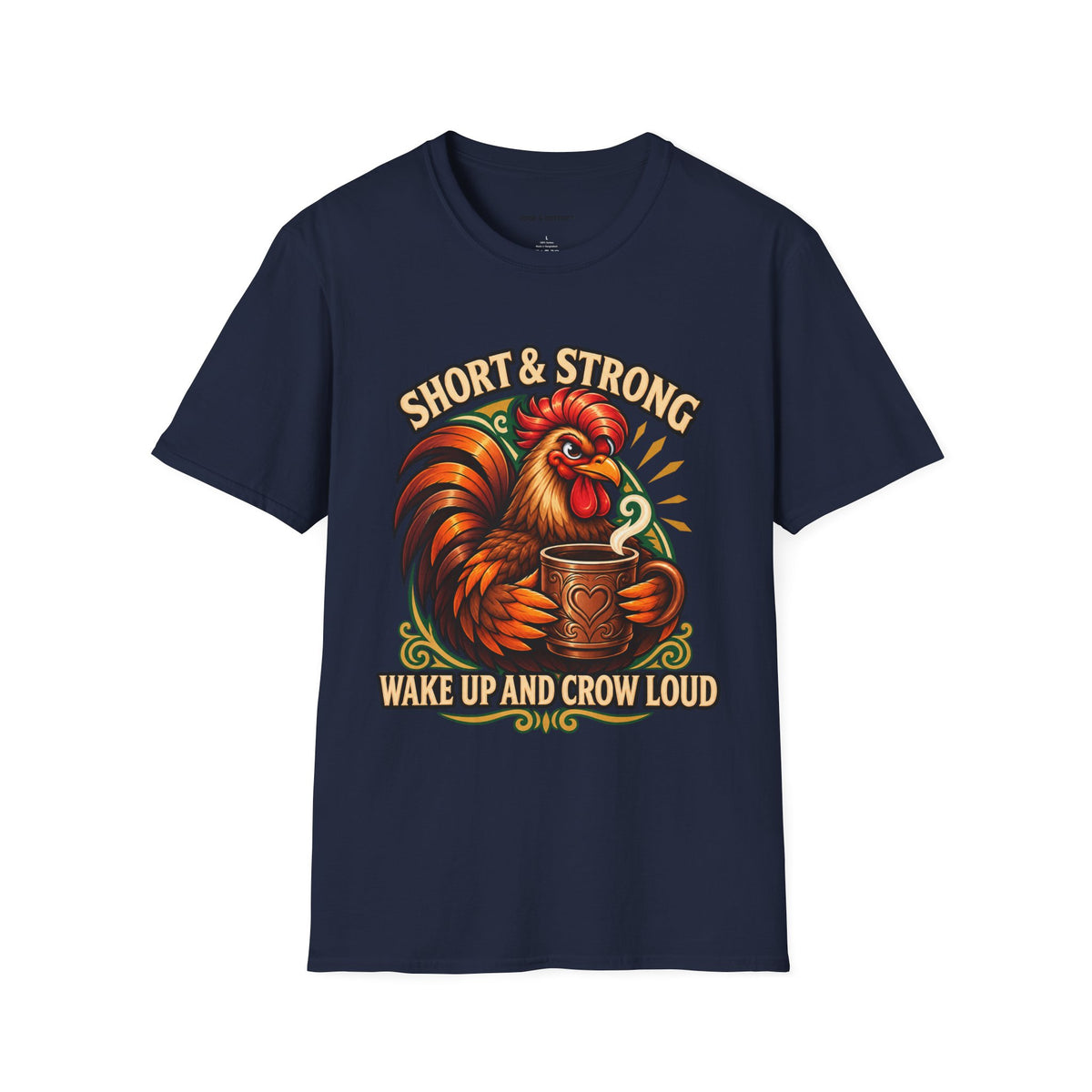 Rooster Coffee Tee — "Short & Strong, Wake Up and Crow Loud" Graphic T-Shirt