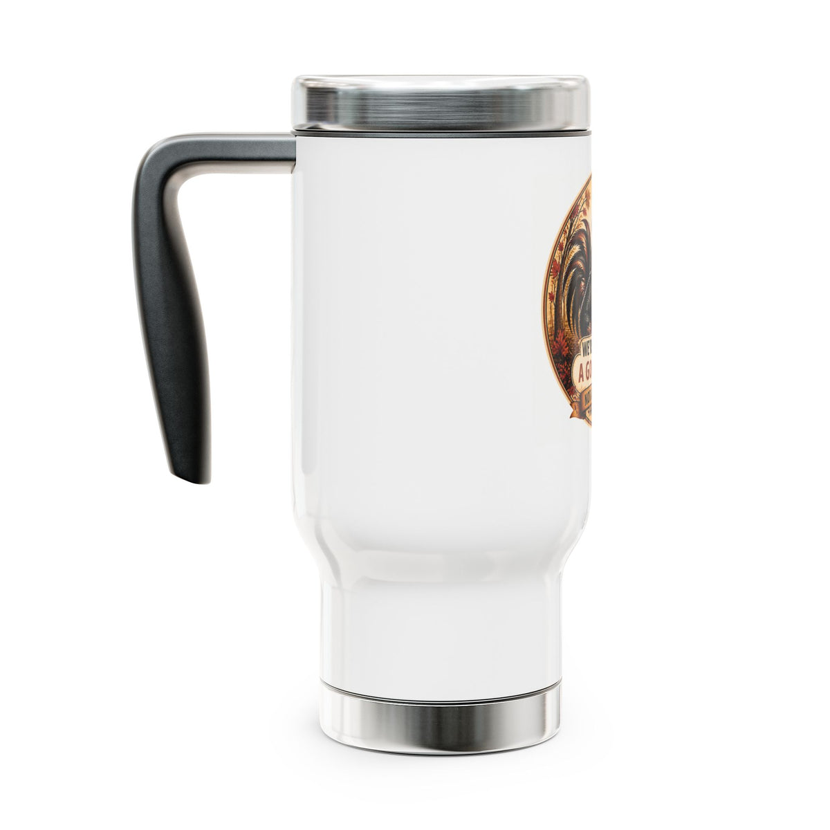 Stainless Steel Travel Mug with Handle, 14oz We're Here for a good time not a long time