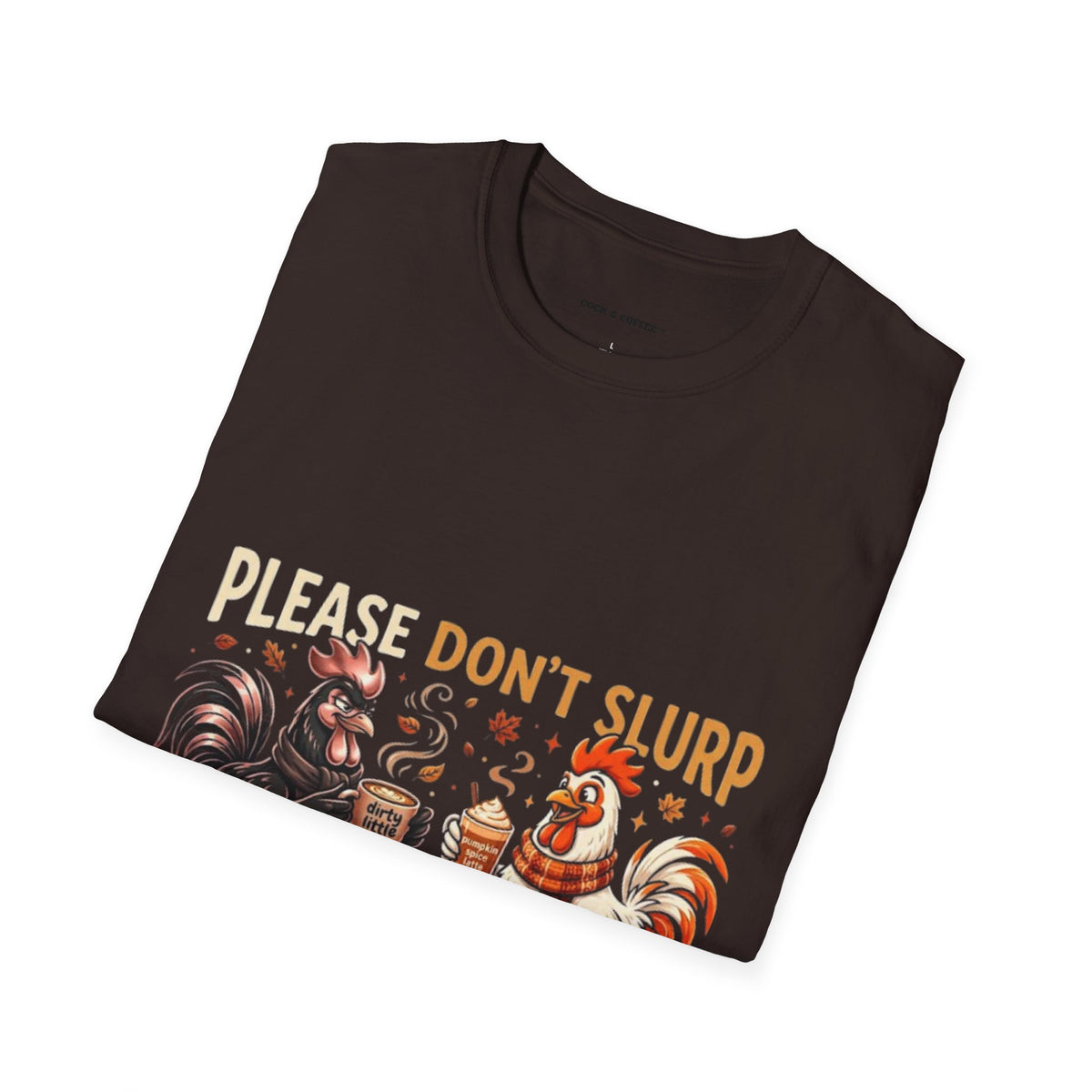 Please Don't Slurp Chicken T-Shirt — Funny Rooster & Hen Tea Party Tee