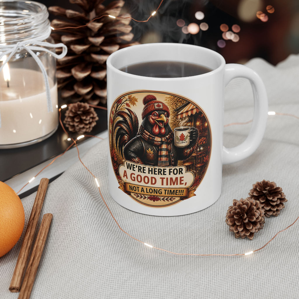 Ceramic Mug — 'We're For A Good Time, Not A Long Time' Rustic Coffee Cup (11oz, 15oz)