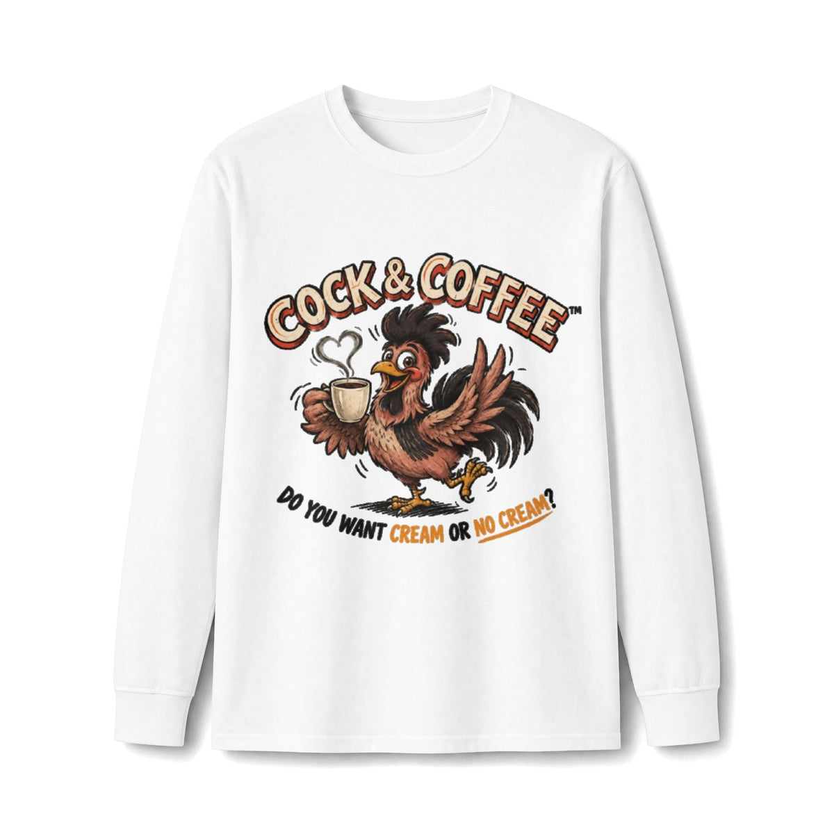 Cock & Coffee Long Sleeve Tee — Funny Rooster Coffee Shirt (Do You Want Cream or No Cream?)