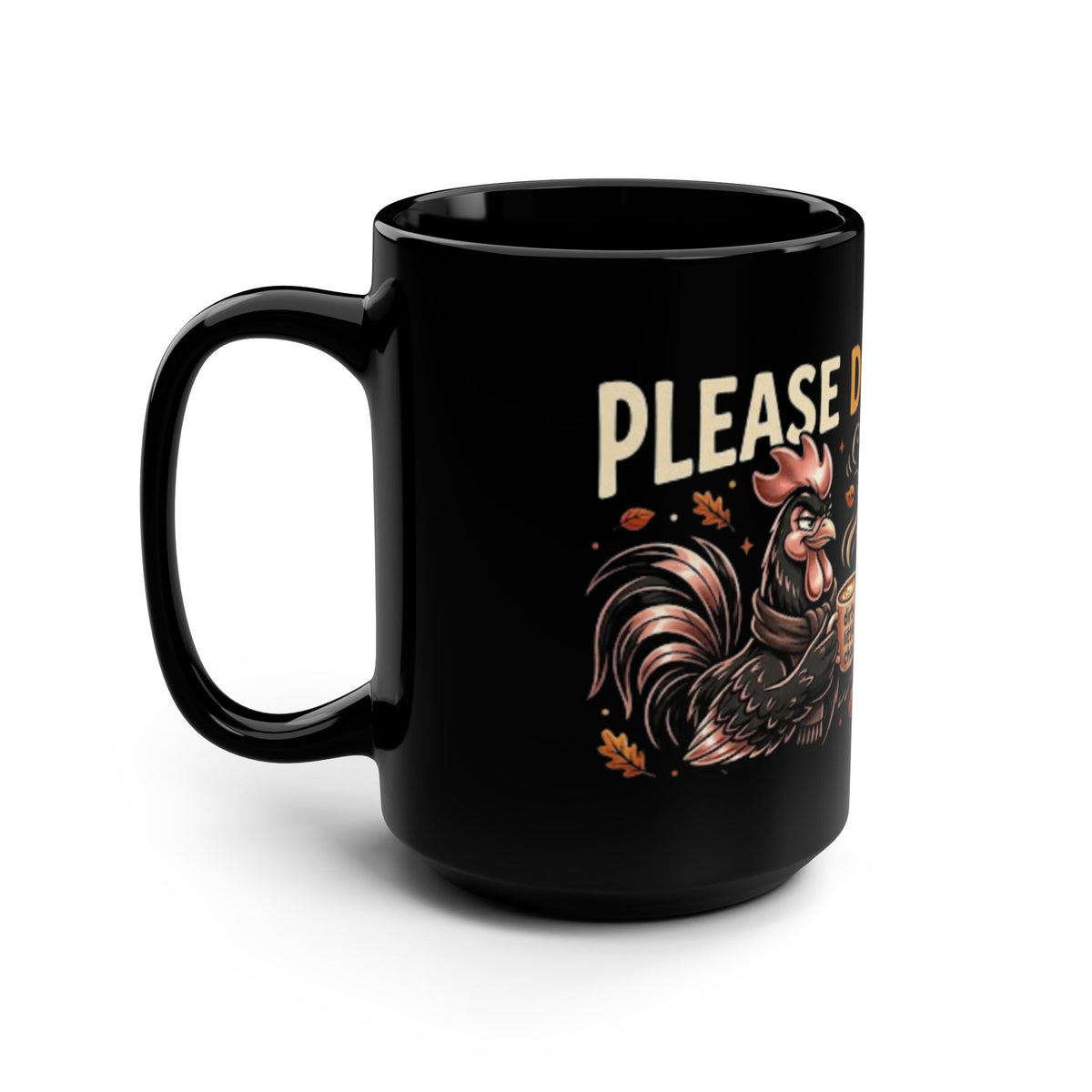 Coffee Mug - Cute Rooster Fall Mug “Please Don’t Slurp” 15oz