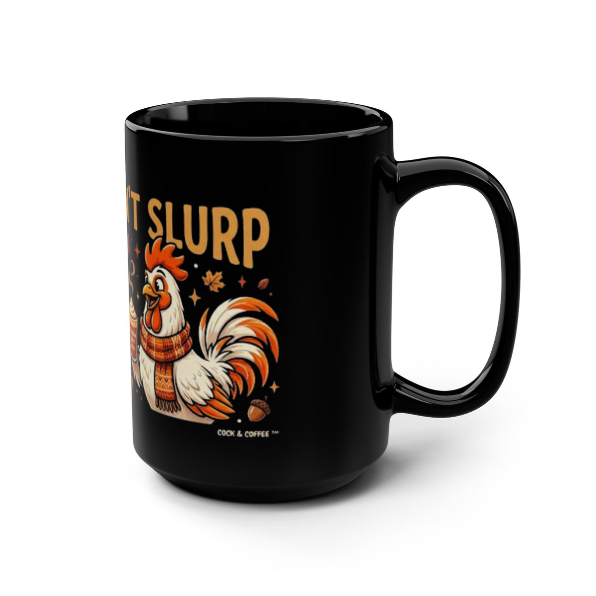 Coffee Mug - Cute Rooster Fall Mug “Please Don’t Slurp” 15oz