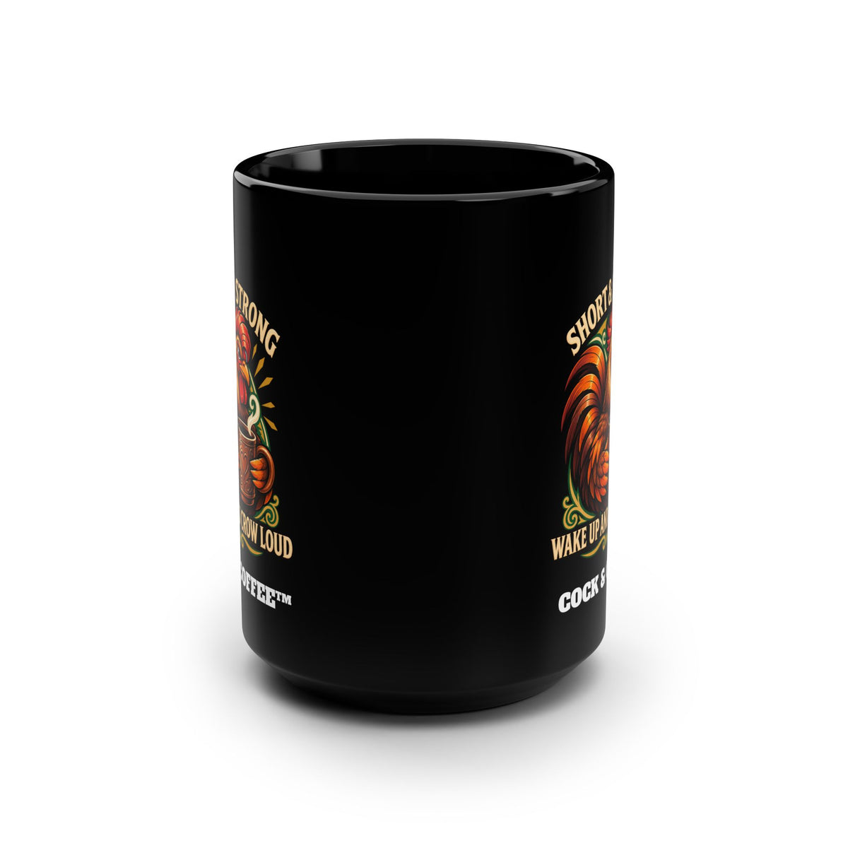 Rooster Coffee Mug — "Short & Strong, Wake Up and Crow Loud" 15oz Black Mug