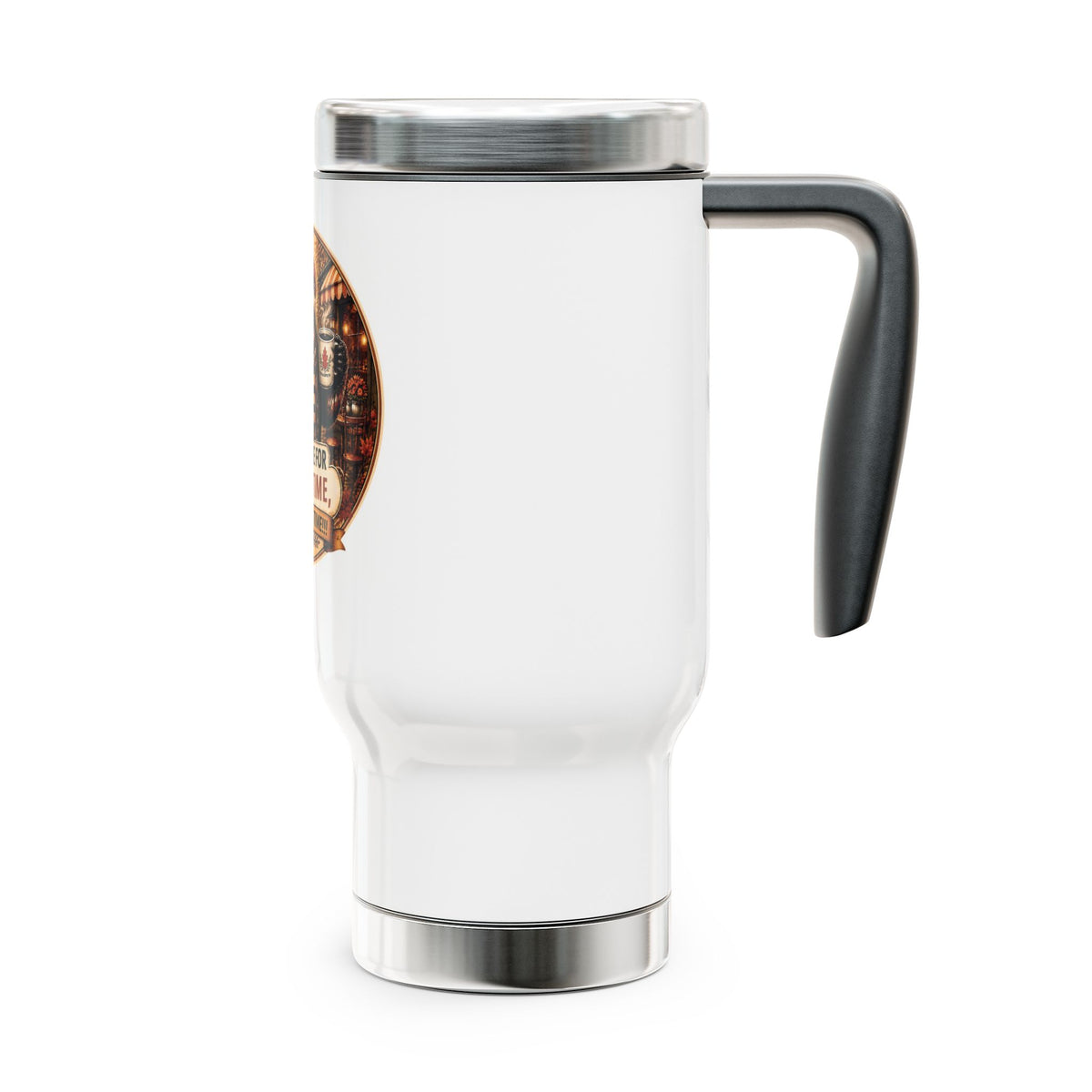 Stainless Steel Travel Mug with Handle, 14oz We're Here for a good time not a long time