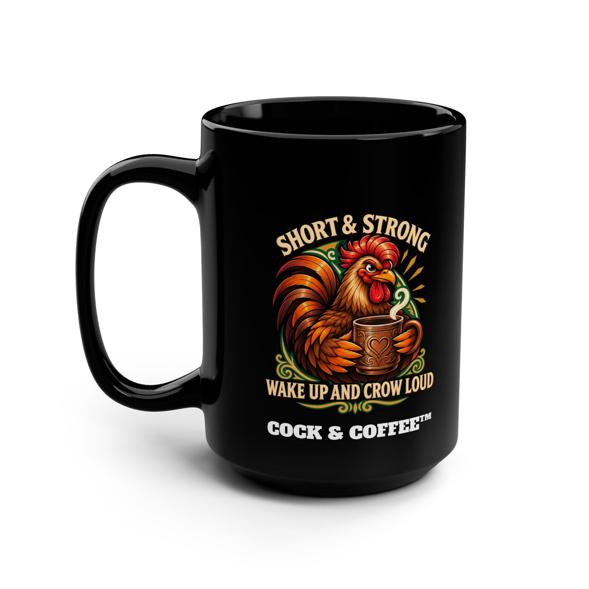 Rooster Coffee Mug — "Short & Strong, Wake Up and Crow Loud" 15oz Black Mug