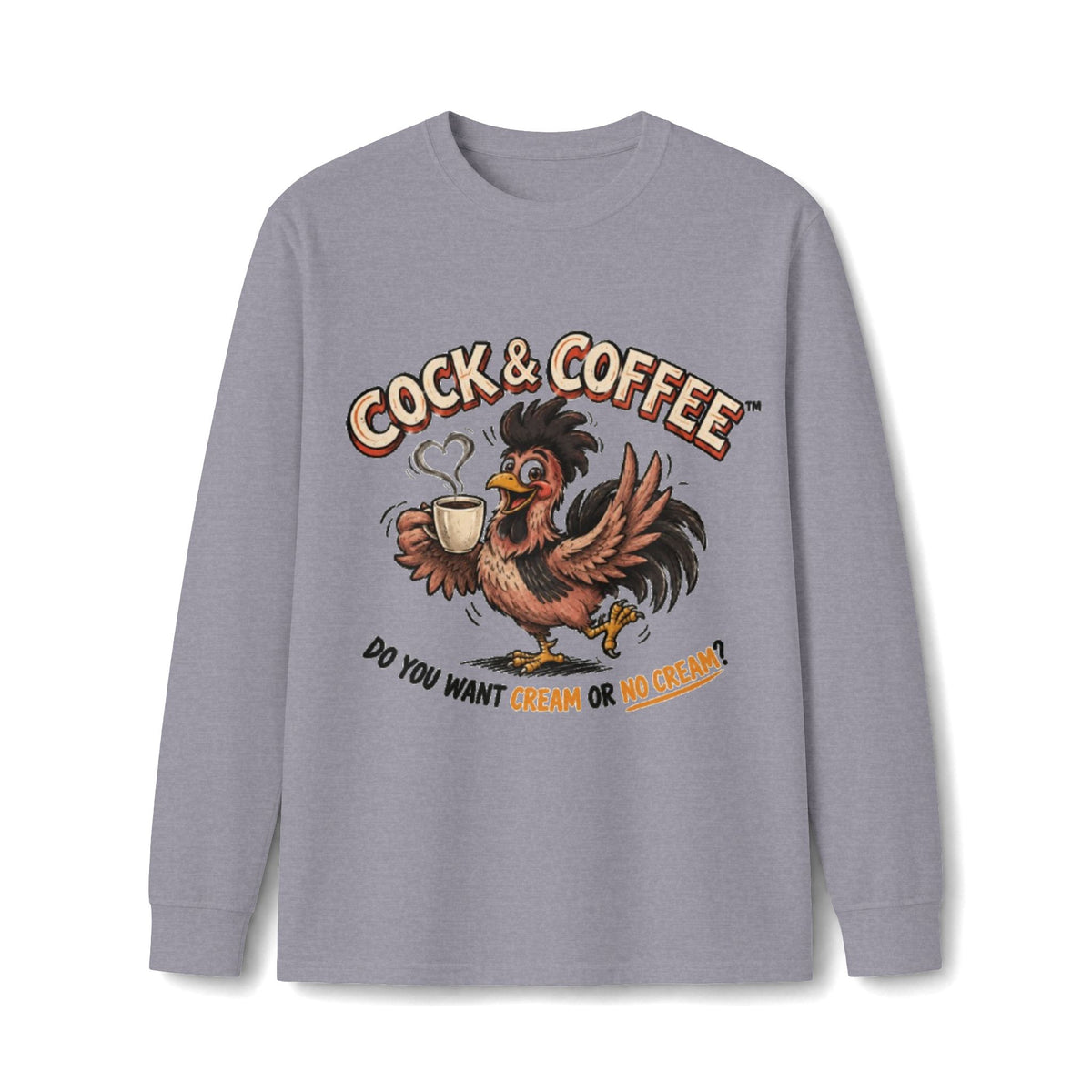 Cock & Coffee Long Sleeve Tee — Funny Rooster Coffee Shirt (Do You Want Cream or No Cream?)