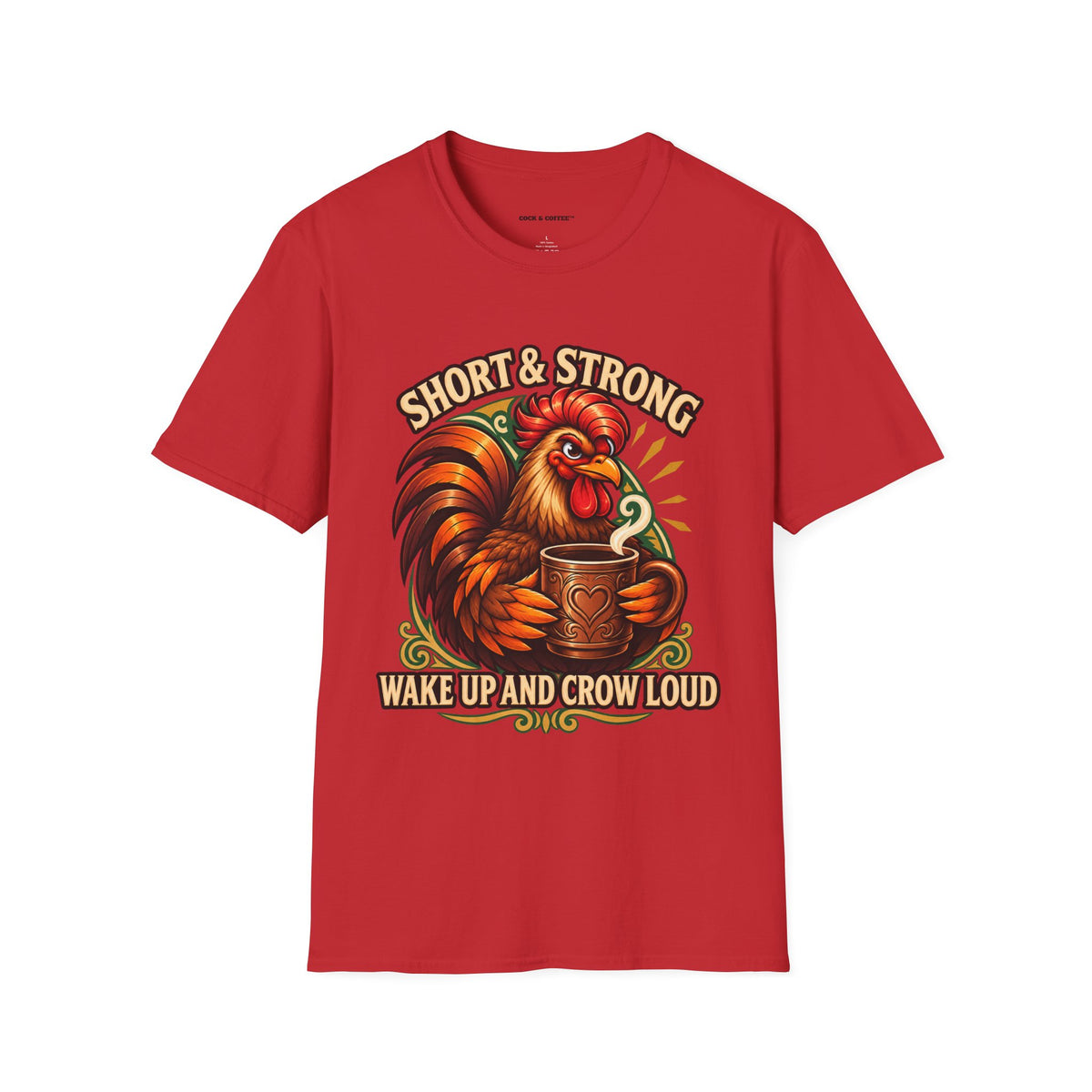 Rooster Coffee Tee — "Short & Strong, Wake Up and Crow Loud" Graphic T-Shirt