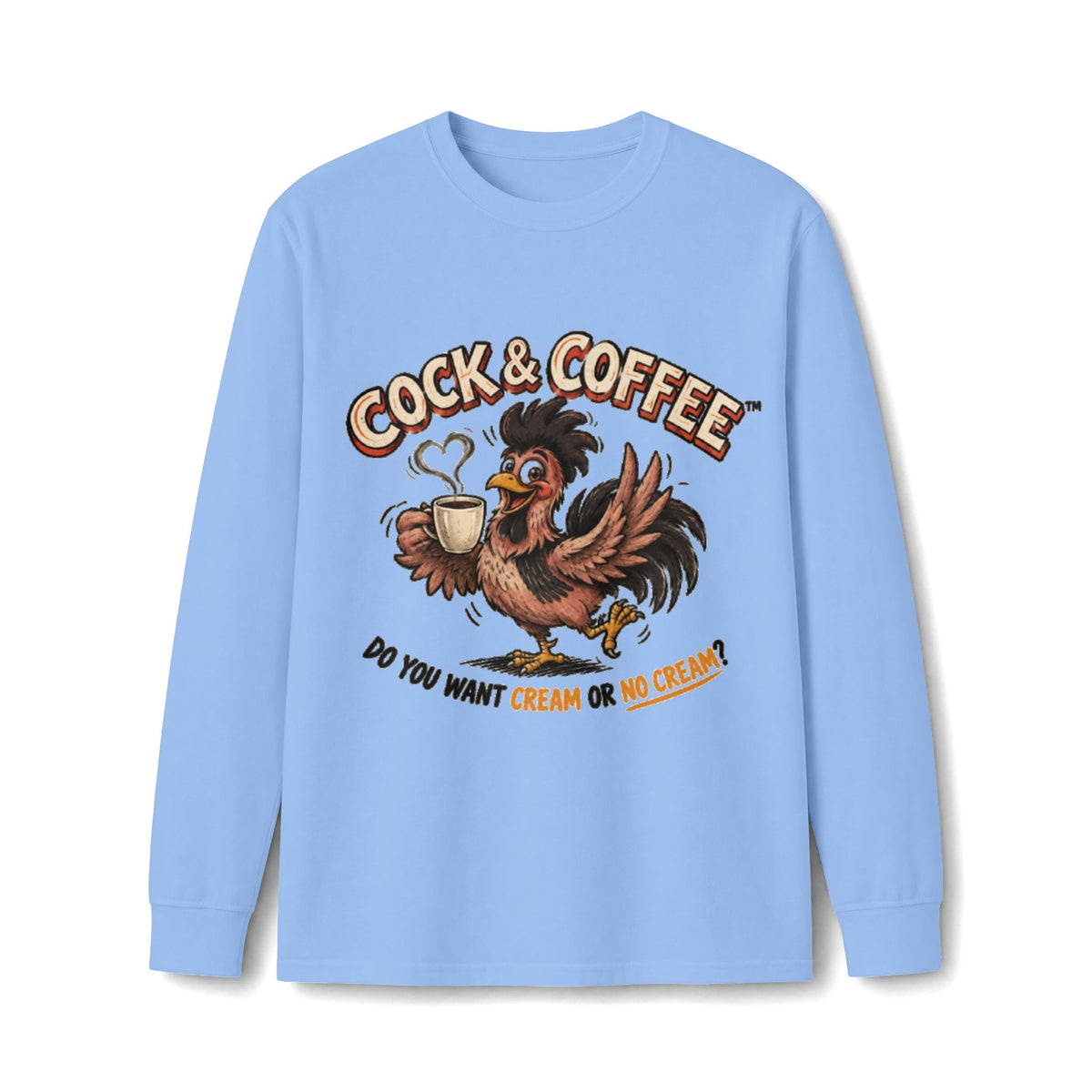 Cock & Coffee Long Sleeve Tee — Funny Rooster Coffee Shirt (Do You Want Cream or No Cream?)