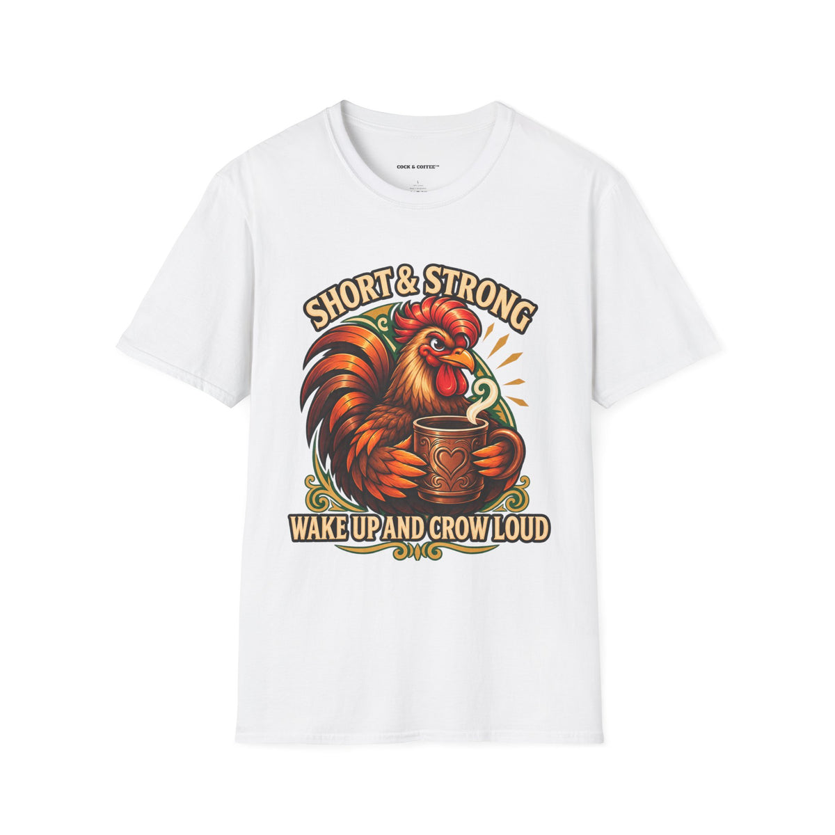 Rooster Coffee Tee — "Short & Strong, Wake Up and Crow Loud" Graphic T-Shirt