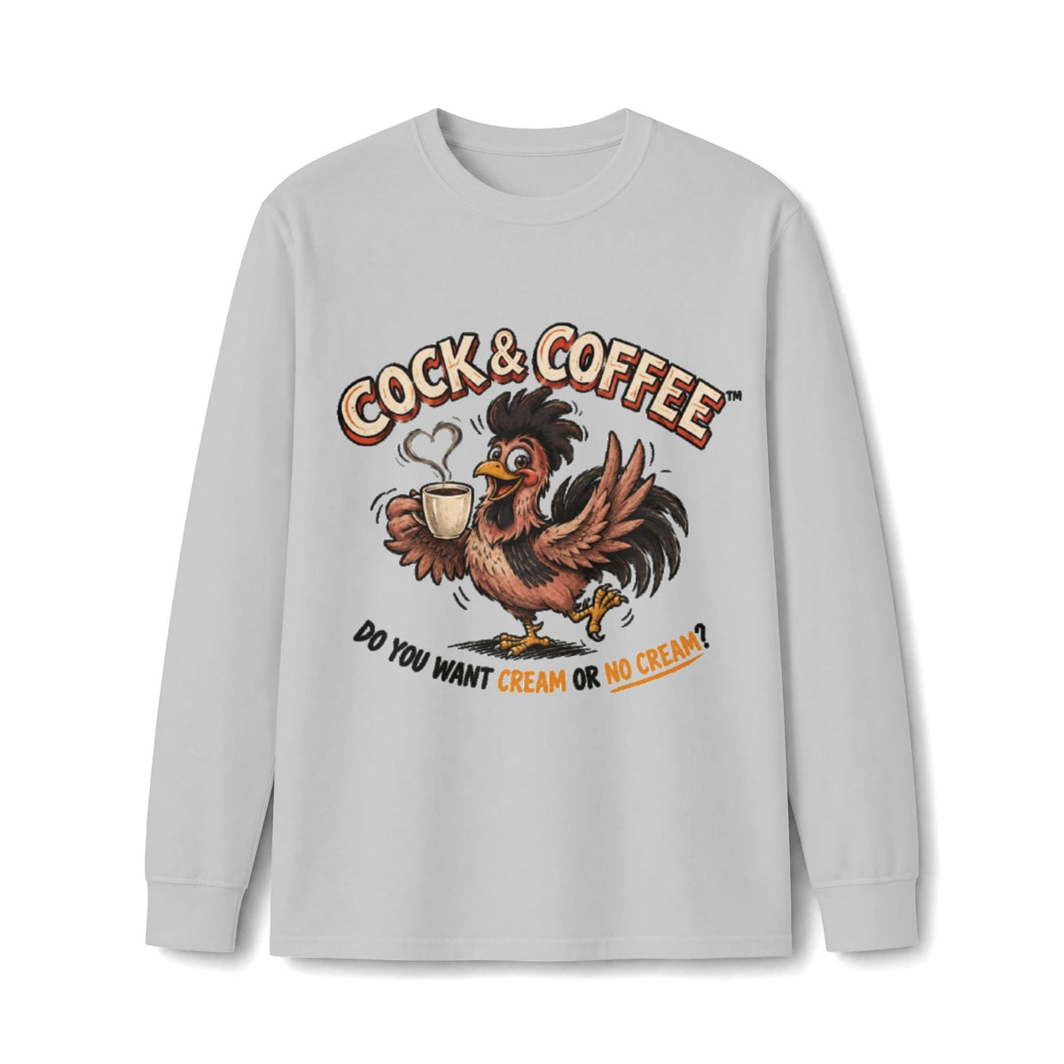 Cock & Coffee Long Sleeve Tee — Funny Rooster Coffee Shirt (Do You Want Cream or No Cream?)
