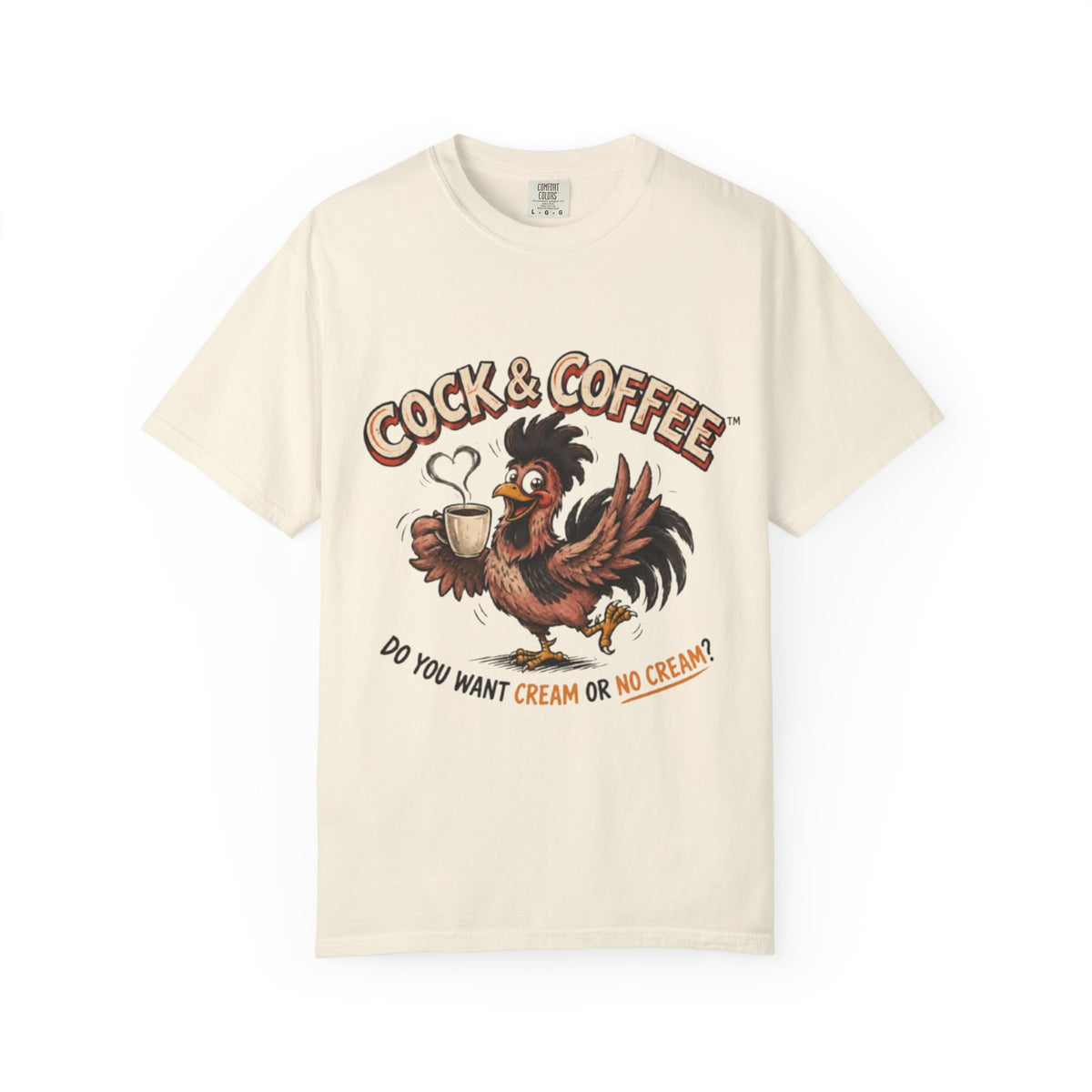 "Do you want cream or no cream"-Garment dyed Tee