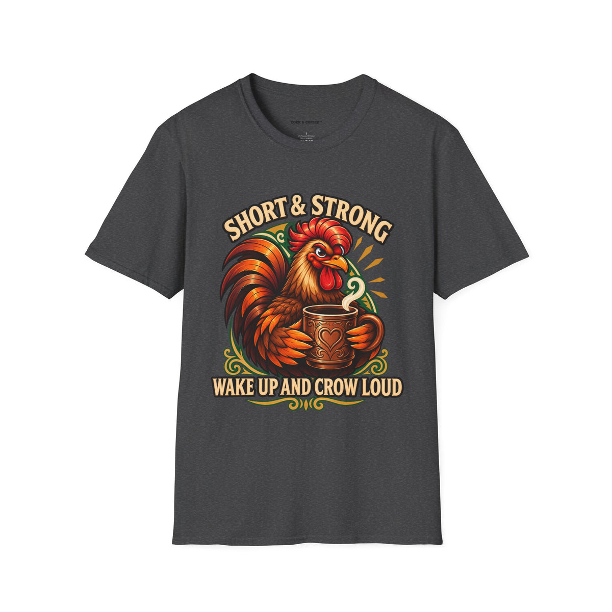 Rooster Coffee Tee — "Short & Strong, Wake Up and Crow Loud" Graphic T-Shirt