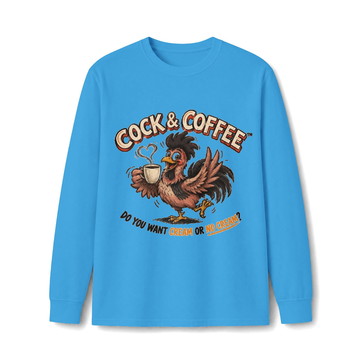 Cock & Coffee Long Sleeve Tee — Funny Rooster Coffee Shirt (Do You Want Cream or No Cream?)