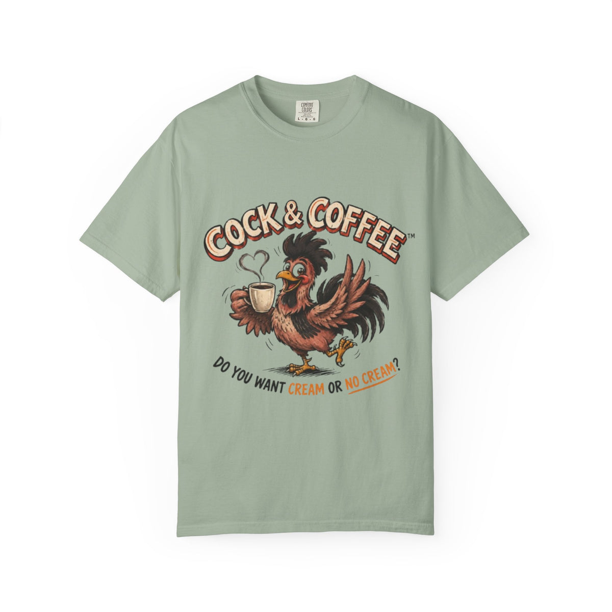 "Do you want cream or no cream"-Garment dyed Tee