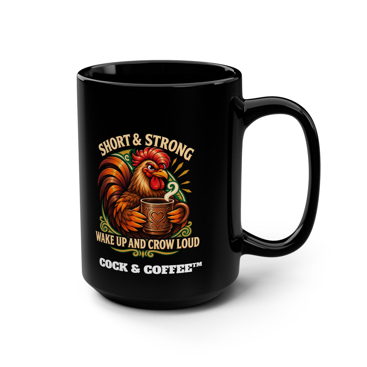 Rooster Coffee Mug — "Short & Strong, Wake Up and Crow Loud" 15oz Black Mug